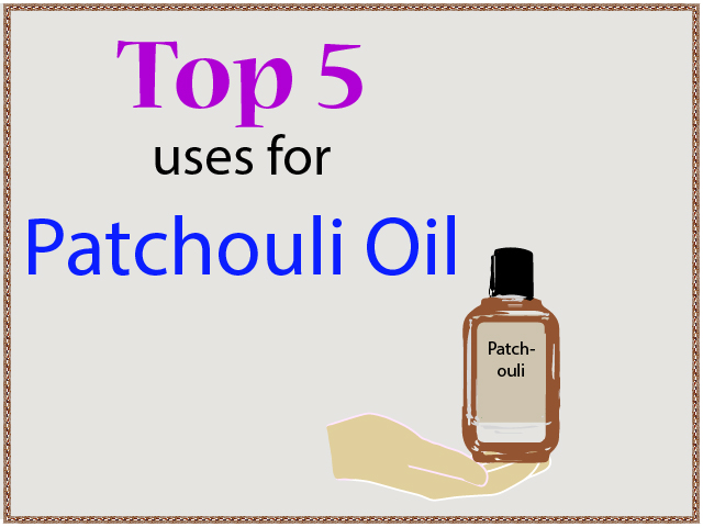 Top 5 uses for Patchouli Oil