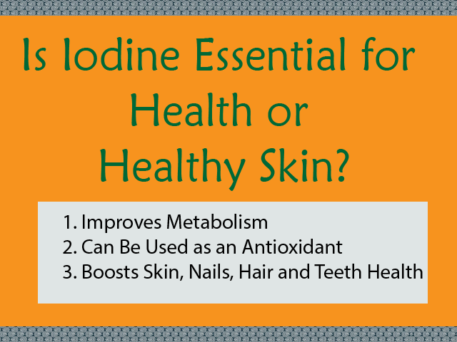 Is Iodine Essential for Health or Healthy Skin?